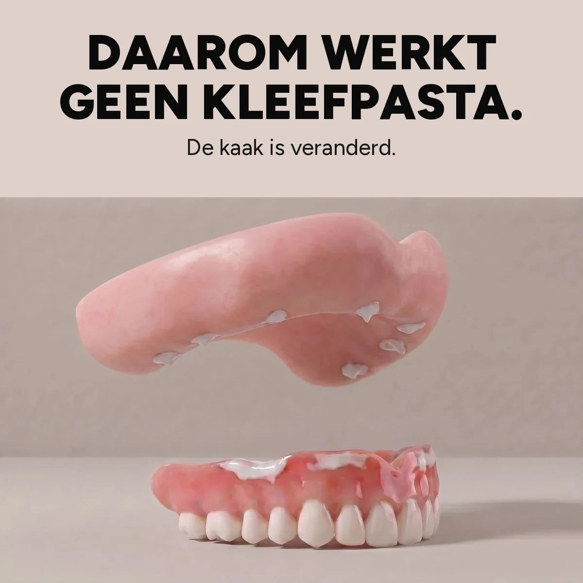 De kaak is veranderd, daarom werkt geen enkele kleefpasta